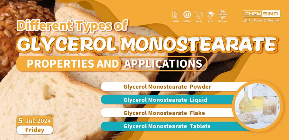 Different Types of Glycerol Monostearate Properties and Applications